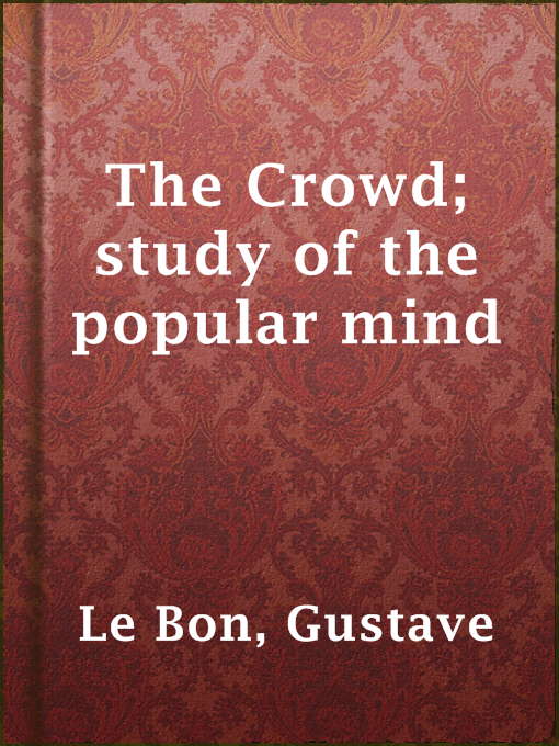 Title details for The Crowd; study of the popular mind by Gustave Le Bon - Wait list